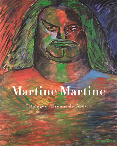 Martine Martine : catalogue raisonné de l'oeuvre