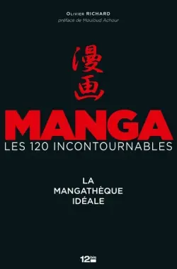 Manga, les 120 incontournables : la mangathèque idéale