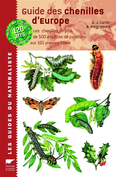 Guide des chenilles d'Europe : les chenilles de plus de 500 espèces de papillons sur 165 plantes hôtes