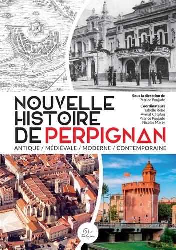 Nouvelle histoire de Perpignan : antique, médiévale, moderne, contemporaine