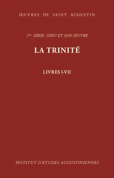 Oeuvres de saint Augustin. Vol. 15. La Trinité : livres I-VII. 2e série, Dieu et son oeuvre