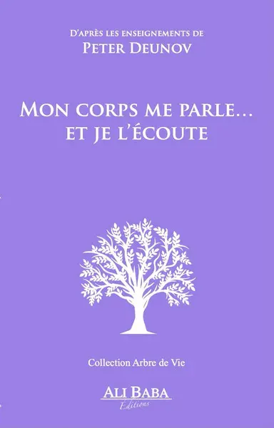 Mon corps me parle... et je l'écoute : d'après les enseignements de Peter Deunov