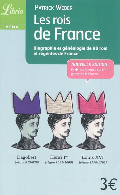 Les rois de France : biographie et généalogie de 80 rois et régentes de France