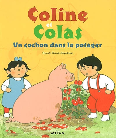 Un cochon dans le potager : [12 histoires choisies de Coline et Colas]