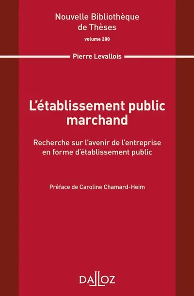 L'établissement public marchand : recherche sur l'avenir de l'entreprise en forme d'établissement public