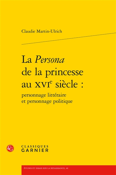 La persona de la princesse au XVIe siècle : personnage littéraire et personnage politique