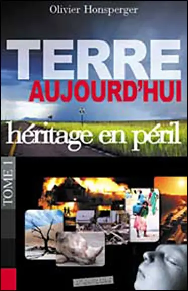 Terre. Vol. 1. Aujourd'hui, héritage en péril