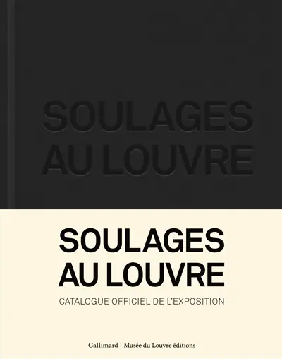 Soulages au Louvre : catalogue officiel de l'exposition
