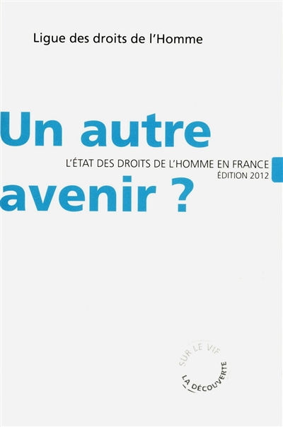 Un autre avenir ? : l'état des droits de l'homme en France