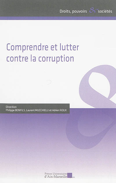Comprendre et lutter contre la corruption : actes du 1er Colloque d'Aix-Marseille sur la corruption