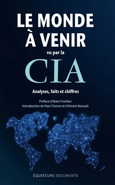 Le monde à venir vu par la CIA : analyses, faits et chiffres
