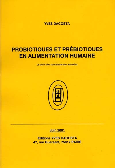 Probiotiques et prébiotiques en alimentation humaine (619 références bibliographiques) : le point des connaissances actuelles