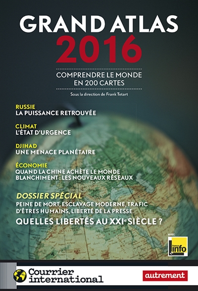 Grand atlas 2016 : comprendre le monde en 200 cartes