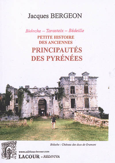 Petite histoire des anciennes principautés des Pyrénées : Bidache, Tarasteix, Bédeille