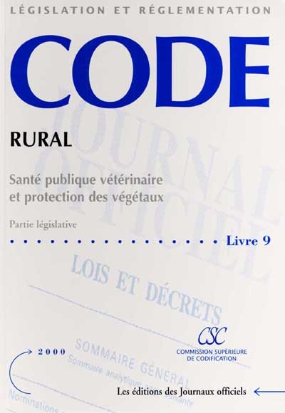 Code rural. Vol. 9. La santé publique vétérinaire et la protection des végétaux