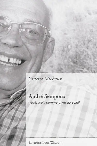 André Sempoux : l'écrit bref : comme givre au soleil