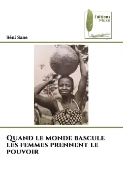 Quand le monde bascule les femmes prennent le pouvoir