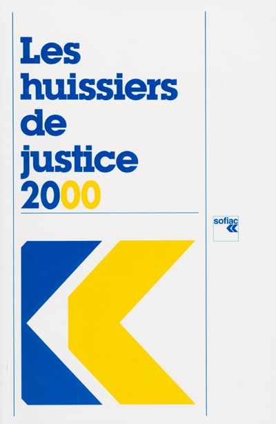 Les huissiers de justice 2000 : à jour au 31 décembre 1999