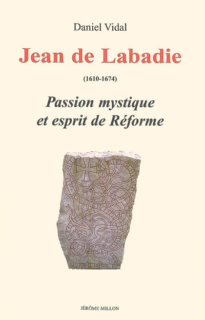 Jean de Labadie (1610-1674) : passion mystique et esprit de Réforme