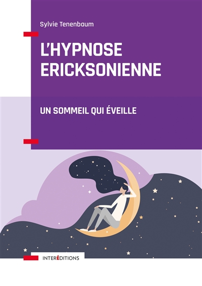 L'hypnose ericksonienne : un sommeil qui éveille - Sylvie Tenenbaum