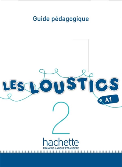 Les loustics 2, A1 : guide pédagogique