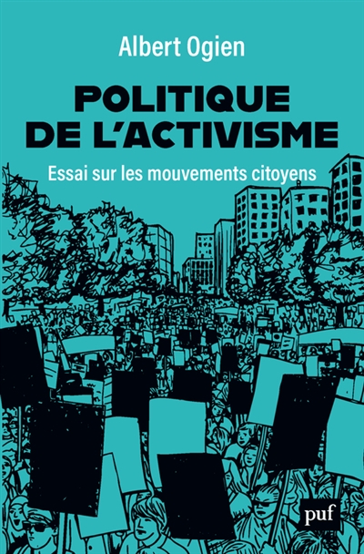Politique de l'activisme : essai sur les mouvements citoyens