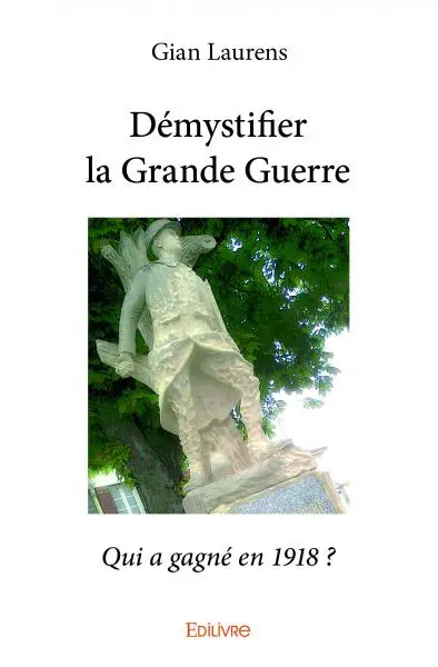 Démystifier la grande guerre : Qui a gagné en 1918 ?