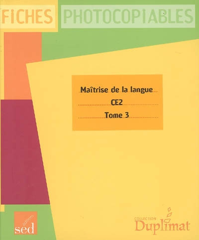 Maîtrise de la langue, CE2 : fiches photocopiables. Vol. 3