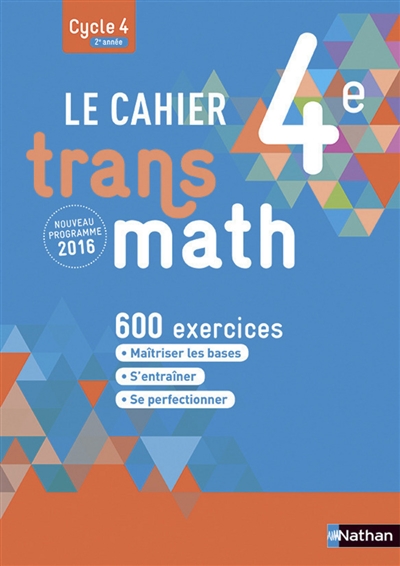 Le cahier Transmath 4e, cycle 4, 2e année : 600 exercices : nouveau programme 2016