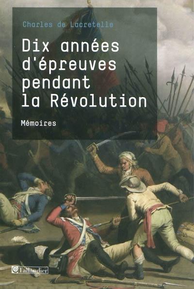 Dix années d'épreuves pendant la Révolution : mémoires