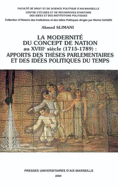La modernité du concept de nation au XVIIIe siècle (1715-1789) : apports des thèses parlementaires et des idées politiques du temps