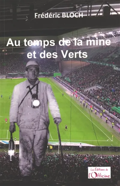 Au temps de la mine et des Verts : à la tienne Etienne