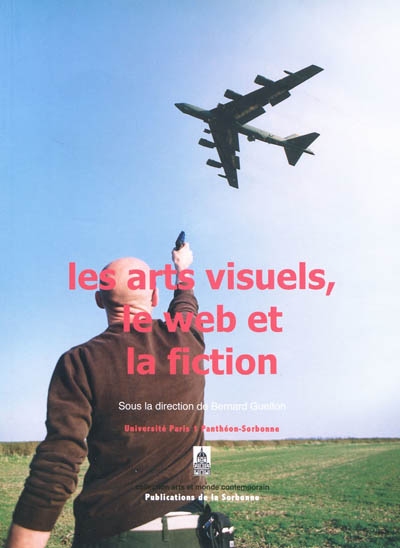 Les arts visuels, le Web et la fiction : colloque