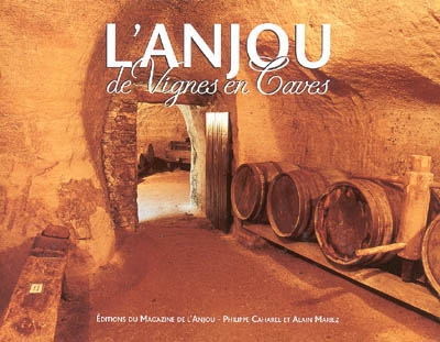 L'Anjou : de vignes en caves