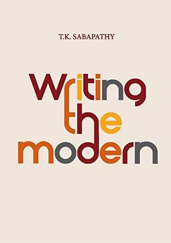 Writing the Modern : Selected Texts on Art & Art History in Singapore, Malaysia & Southeas Asia 1973-2015