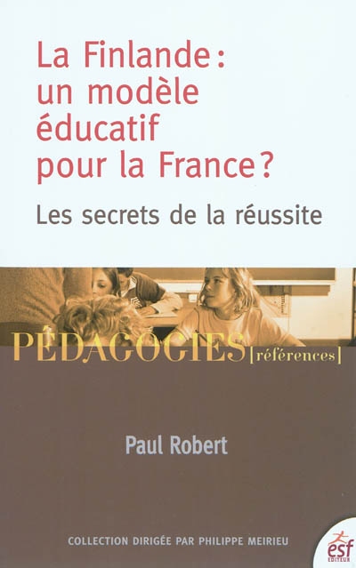 La Finlande, un modèle éducatif pour la France ? : les secrets d'une réussite