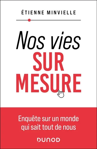 Nos vies sur mesure : enquête sur l'utilisation de nos données personnelles