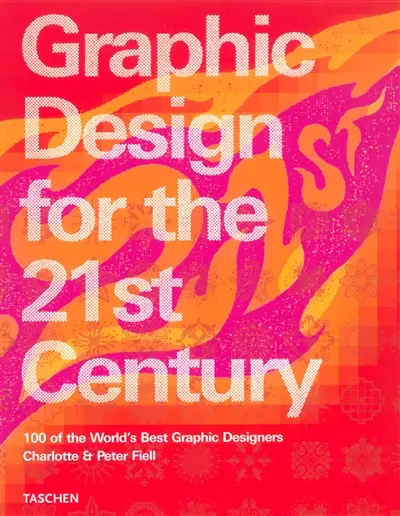 Graphic design for the 21st century : 100 of the world's best graphic designers. Grafikdesign im 21 Jahrhundert. Le design graphique au 21e siècle