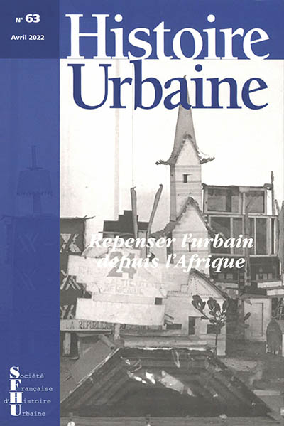 Histoire urbaine, n° 63. Repenser l'urbain depuis l'Afrique