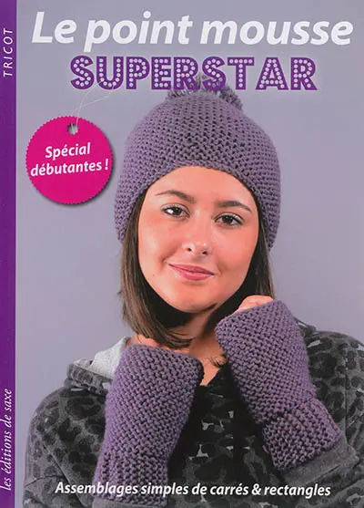 Le point mousse superstar : assemblages simples de carrés & rectangles : spécial débutantes !