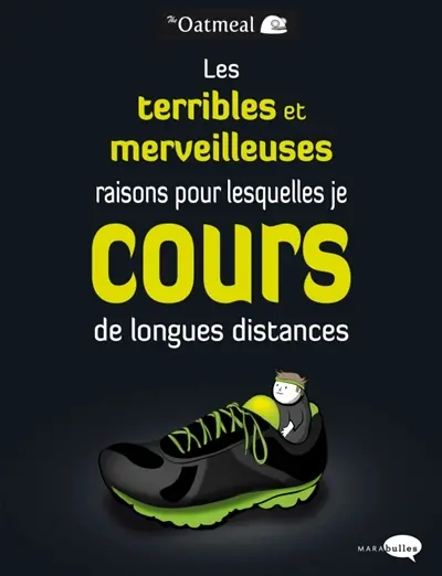 Les terribles et merveilleuses raisons pour lesquelles je cours de longues distances