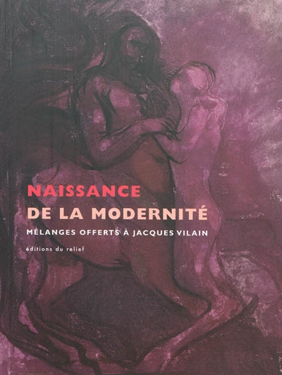 Naissance de la modernité : mélanges offerts à Jacques Vilain