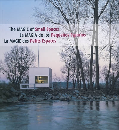 La magie des petits espaces. The magic of small spaces. La magia de los pequenos espacios