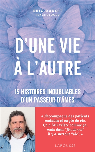 D'une vie à l'autre : 15 histoires inoubliables d'un passeur d'âmes