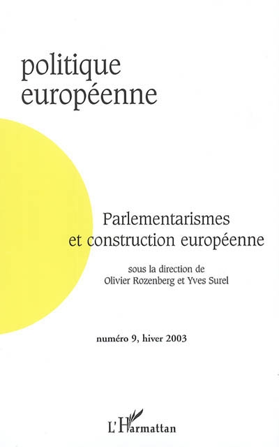 Politique européenne, n° 9. Parlementarismes et construction européenne