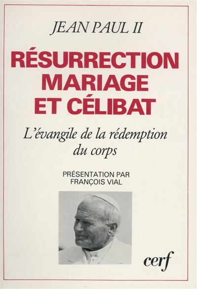 Résurrection, mariage et célibat : l'Evangile de la rédemption du corps - Jean-Paul 2