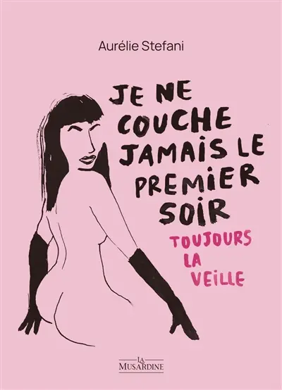 Je ne couche jamais le premier soir, toujours la veille