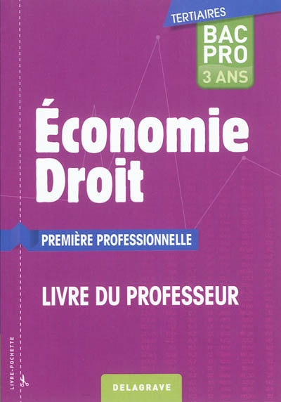 Economie droit, première professionnelle bac pro 3 ans tertiaires : livre du professeur