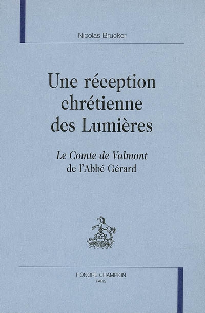 Une réception chrétienne des Lumières : Le comte de Valmont de l'abbé Gérard