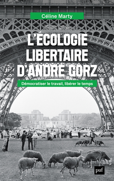 L'écologie libertaire d'André Gorz : démocratiser le travail, libérer le temps